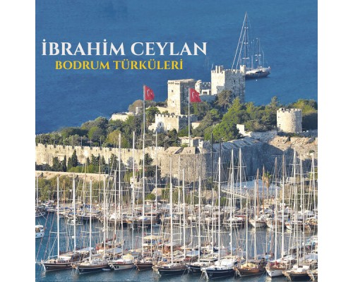 İbrahim Ceylan - Bodrum Türküleri