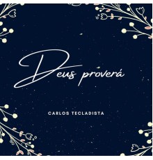 carlos tecladista - Deus Proverá