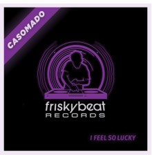 casomado - I Feel so Lucky