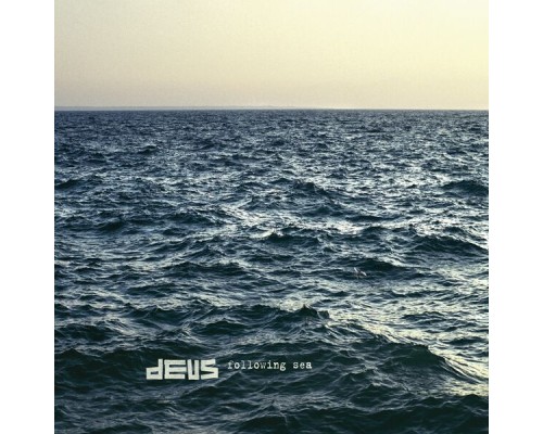 dEUS - Following Sea