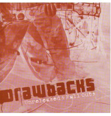 dRAWBACKS - Unreleased & Fall Outs