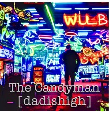 [dadishigh] - The Candyman