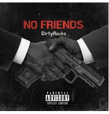 dirtyrackz - NO FRIENDS