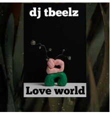 dj tbeelz - Love World