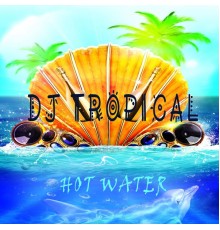 dj tropical - Hot Water