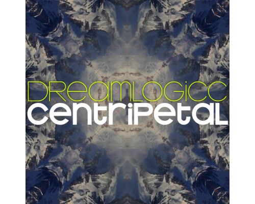 dreamlogicc - Centripetal