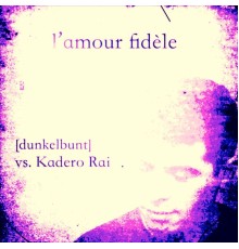 [dunkelbunt], Kadero Rai - L'amour fidèle