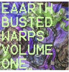 eaarth - Busted Warps, Vol. 1