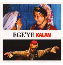 Çeşitli Sanatçılar - Ege'ye Kalan