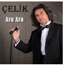 Çelik - Ara Ara