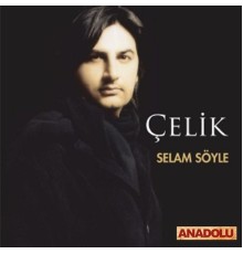 Çelik - Selam Söyle