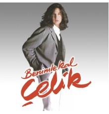 Çelik - Benimle Kal