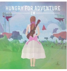 em - Hungry for Adventure