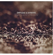 empusae & shinkiro - Organic.Aural.Ornaments