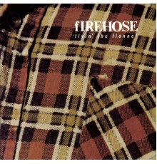 fIREHOSE - Flyin' The Flannel