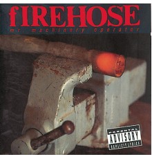 fIREHOSE - Mr. Machinery Operator