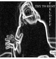 feeldeff - Try to Rest