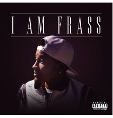 frass - I Am Frass