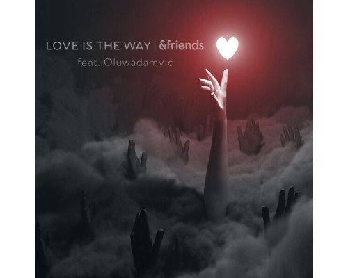 &friends, Oluwadamvic - Love Is The Way