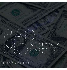 fuzzybooo - Bad Money