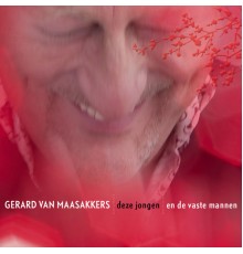 gerard van maasakkers - Deze Jongen