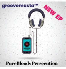 groovemasta - PureBloods Persecution