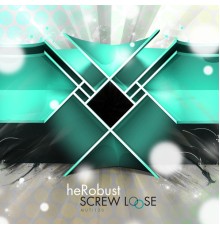 heRobust - Screw Loose