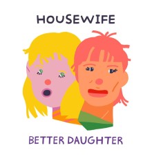 housewife - Better Daughter