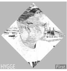 hygge - First.