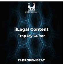 iLLegal content - Trap My Guitar