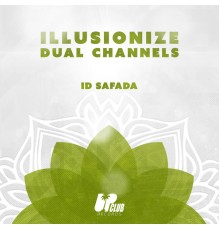 illusionize, Dual Channels - ID Safada