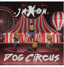 .jaXon. - Dog Circus