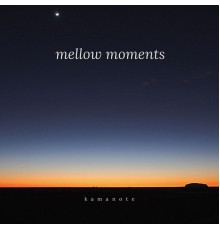 kamanote - mellow moments