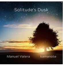 kamanote & Manuel Valera - Solitude's Dusk