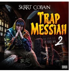 $krrt Cobain - Trap Messiah 2
