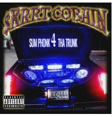 $krrt Cobain - Sum Phonk 4 Tha Trunk