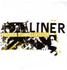 liner - Proper Tunnel Vision