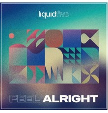 liquidfive - Feel Alright