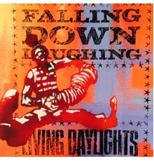 living daylights - Falling Down Laughing