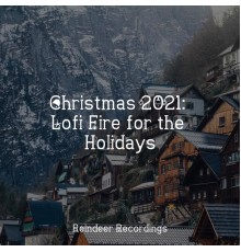 lofi, Hip-Hop Lofi Chill, Chillout Lounge - Christmas 2021: Lofi Fire for the Holidays