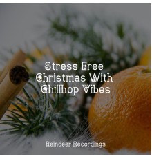 lofi, Hip-Hop Lofi Chill, Chillout Lounge - Stress Free Christmas With Chillhop Vibes