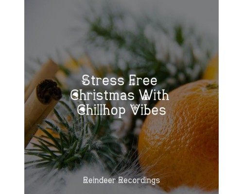 lofi, Hip-Hop Lofi Chill, Chillout Lounge - Stress Free Christmas With Chillhop Vibes