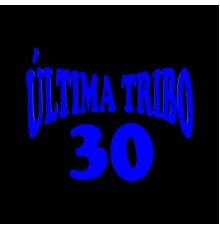 Última Tribo - Última Tribo 30