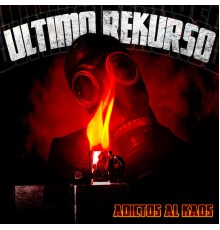 Último Rekurso - Adiktos al Kaos