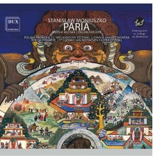 Łukasz Borowicz, Poznan Philharmonic Orchestra, Yuri Gorodetski, Katarzyna Hołysz - Moniuszko: Paria (Live)