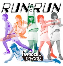 lyrical school - RUN and RUN