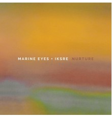 marine eyes & IKSRE - Nurture