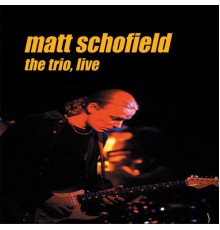 matt schofield - The Trio, Live