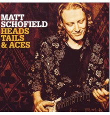 matt schofield - Heads, Tails & Aces