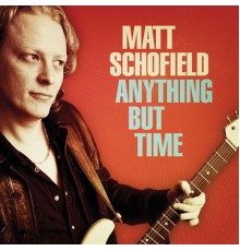 matt schofield - Anything But Time